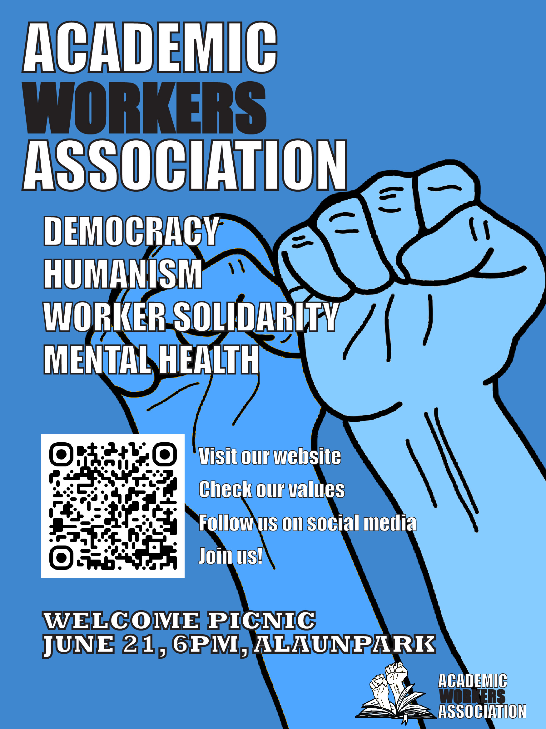 Event announcement flyer.
Academic workers association: Democracy, Humanism, Worker solidarity, Mental health.
Visit our website, check our values, follow us on social media, join us!
Welcome picnic: June 21, 6pm, Alaunpark.